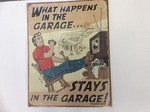 What happens in the garage... Stays in the garage.